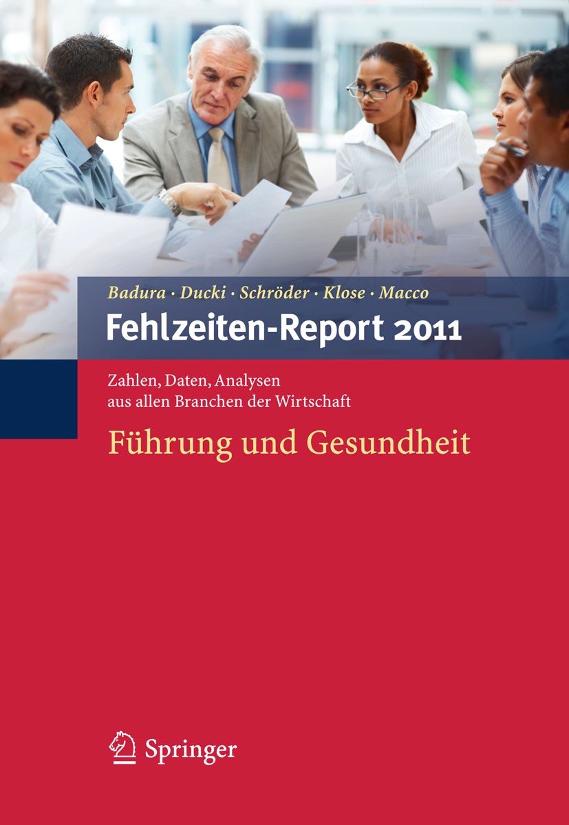Titlebook: Fehlzeiten-Report 2011; Führung und Gesundhe Bernhard Badura,Antje Ducki,Katrin Macco Book 2011 Springer Berlin Heidelberg 2011 Arbeitsunfä Titlebook: Fehlzeiten-Report 2011; Führung und Gesundhe Bernhard Badura,Antje Ducki,Katrin Macco Book 2011 Springer Berlin Heidelberg 2011 Arbeitsunfä