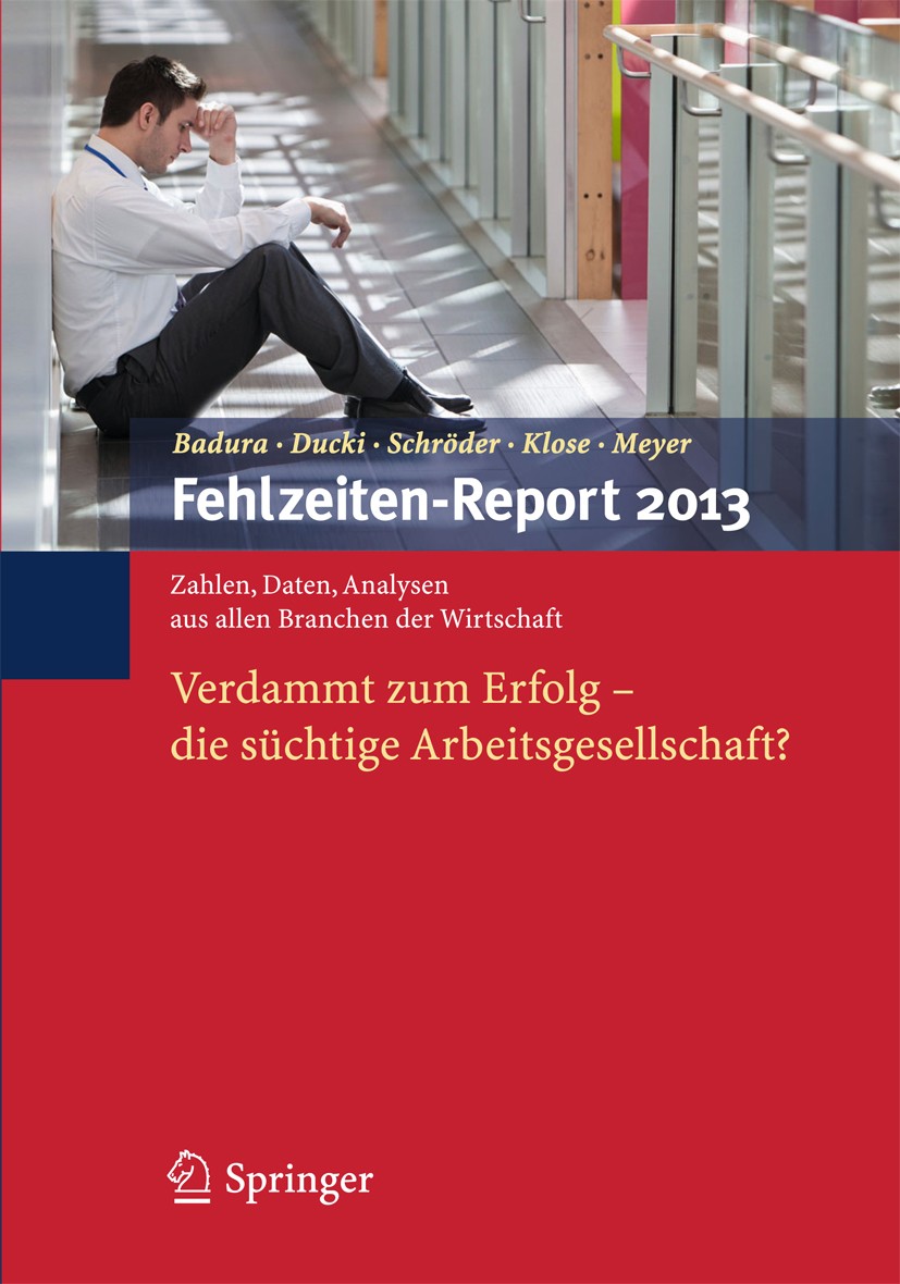 Titlebook: Fehlzeiten-Report 2013; Verdammt zum Erfolg Bernhard Badura,Antje Ducki,Markus Meyer Book 2013 Springer-Verlag Berlin Heidelberg 2013 Arbe Titlebook: Fehlzeiten-Report 2013; Verdammt zum Erfolg Bernhard Badura,Antje Ducki,Markus Meyer Book 2013 Springer-Verlag Berlin Heidelberg 2013 Arbe