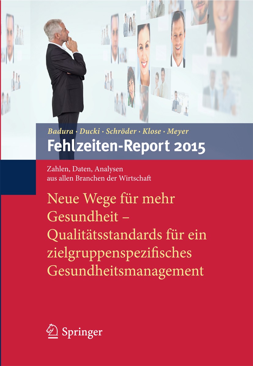 Titlebook: Fehlzeiten-Report 2015; Neue Wege für mehr G Bernhard Badura,Antje Ducki,Markus Meyer Book 2015 Springer-Verlag Berlin Heidelberg 2015 Arbe Titlebook: Fehlzeiten-Report 2015; Neue Wege für mehr G Bernhard Badura,Antje Ducki,Markus Meyer Book 2015 Springer-Verlag Berlin Heidelberg 2015 Arbe