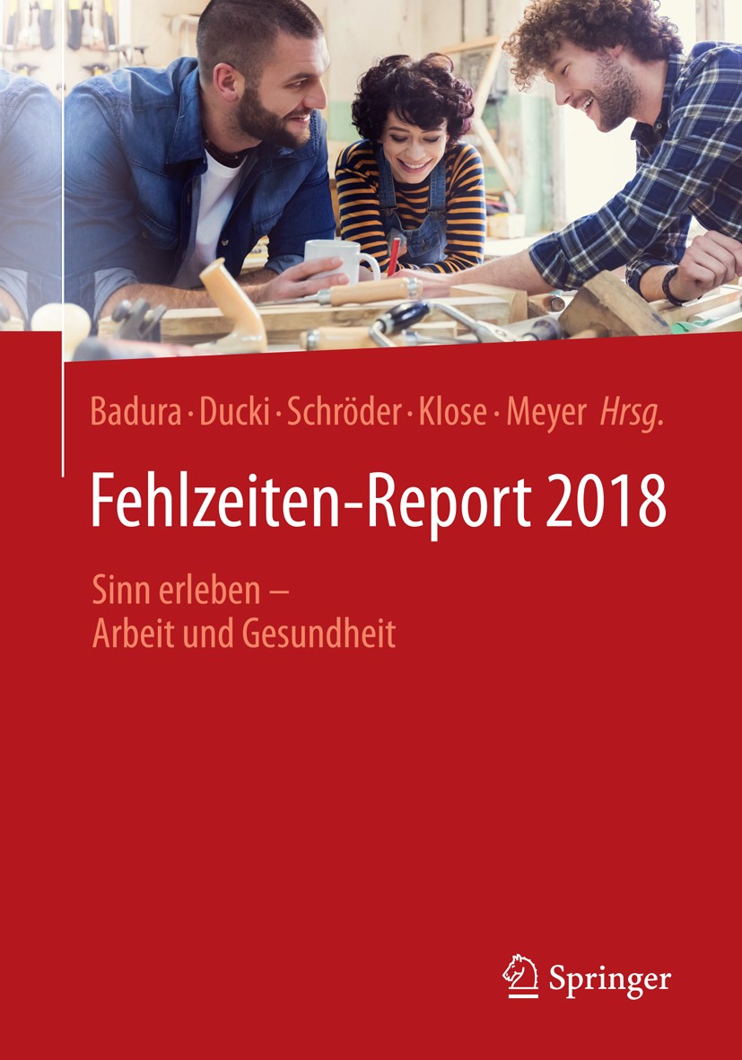 Titlebook: Fehlzeiten-Report 2018; Sinn erleben - Arbei Bernhard Badura,Antje Ducki,Markus Meyer Book 2018 Springer-Verlag GmbH Deutschland, ein Teil Titlebook: Fehlzeiten-Report 2018; Sinn erleben - Arbei Bernhard Badura,Antje Ducki,Markus Meyer Book 2018 Springer-Verlag GmbH Deutschland, ein Teil