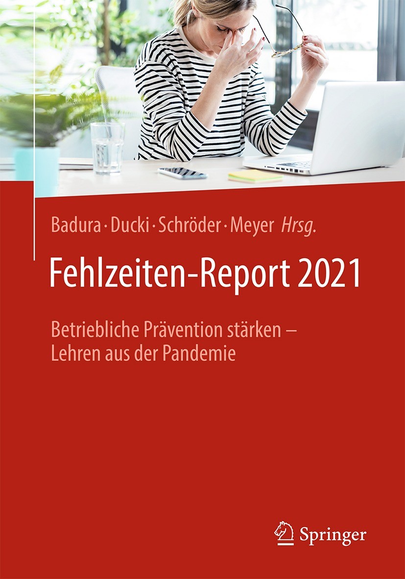Titlebook: Fehlzeiten-Report 2021; Betriebliche Prävent Bernhard Badura,Antje Ducki,Markus Meyer Book 2021 Springer-Verlag GmbH Deutschland, ein Teil Titlebook: Fehlzeiten-Report 2021; Betriebliche Prävent Bernhard Badura,Antje Ducki,Markus Meyer Book 2021 Springer-Verlag GmbH Deutschland, ein Teil