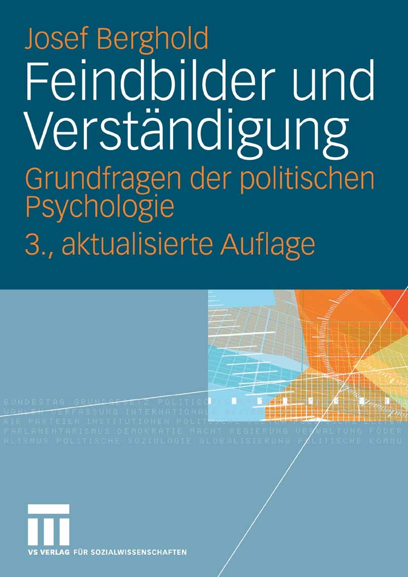 Titlebook: Feindbilder und Verständigung; Grundfragen der poli Josef Berghold Book 2007Latest edition VS Verlag für Sozialwissenschaften | Springer Fa Titlebook: Feindbilder und Verständigung; Grundfragen der poli Josef Berghold Book 2007Latest edition VS Verlag für Sozialwissenschaften | Springer Fa