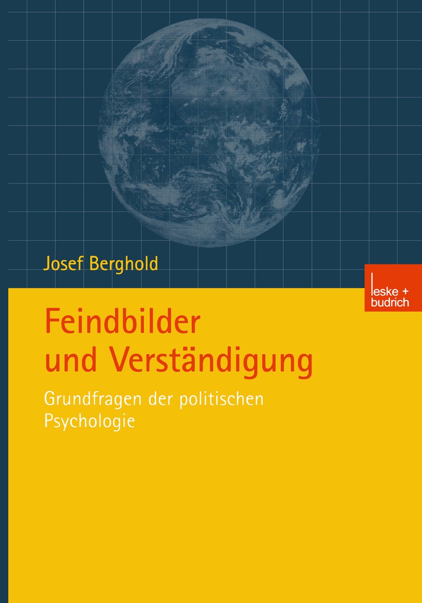 Titlebook: Feindbilder und Verständigung; Grundfragen der poli Josef Berghold Book 20021st edition Springer Fachmedien Wiesbaden 2002 Fremdenfeindlich Titlebook: Feindbilder und Verständigung; Grundfragen der poli Josef Berghold Book 20021st edition Springer Fachmedien Wiesbaden 2002 Fremdenfeindlich