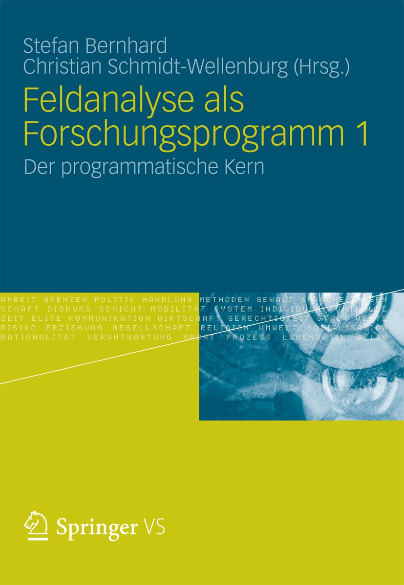 Titlebook: Feldanalyse als Forschungsprogramm 1; Der programmatische Stefan Bernhard,Christian Schmidt-Wellenburg Book 2012 VS Verlag für Sozialwisse Titlebook: Feldanalyse als Forschungsprogramm 1; Der programmatische Stefan Bernhard,Christian Schmidt-Wellenburg Book 2012 VS Verlag für Sozialwisse
