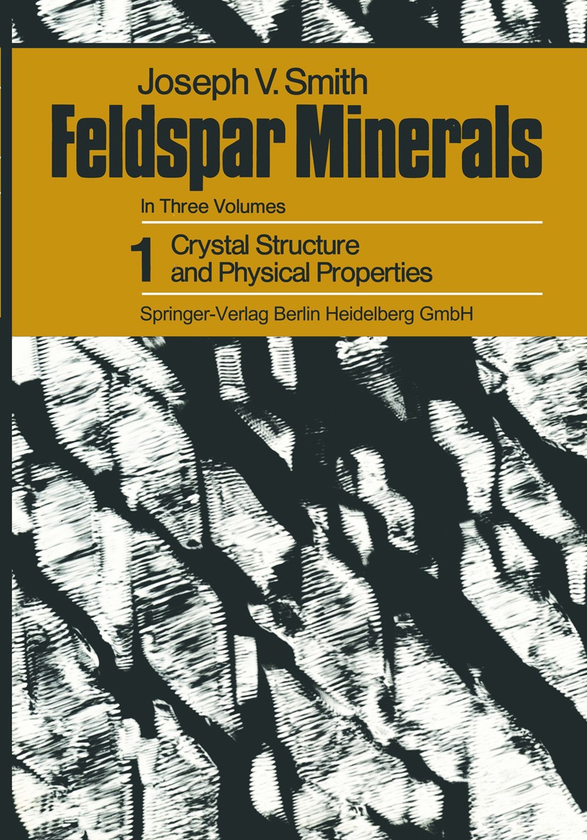 Titlebook: Feldspar Minerals; Crystal Structure an Joseph V. Smith Book 19741st edition Springer-Verlag Berlin Heidelberg 1974 Kristallstruktur.crysta Titlebook: Feldspar Minerals; Crystal Structure an Joseph V. Smith Book 19741st edition Springer-Verlag Berlin Heidelberg 1974 Kristallstruktur.crysta