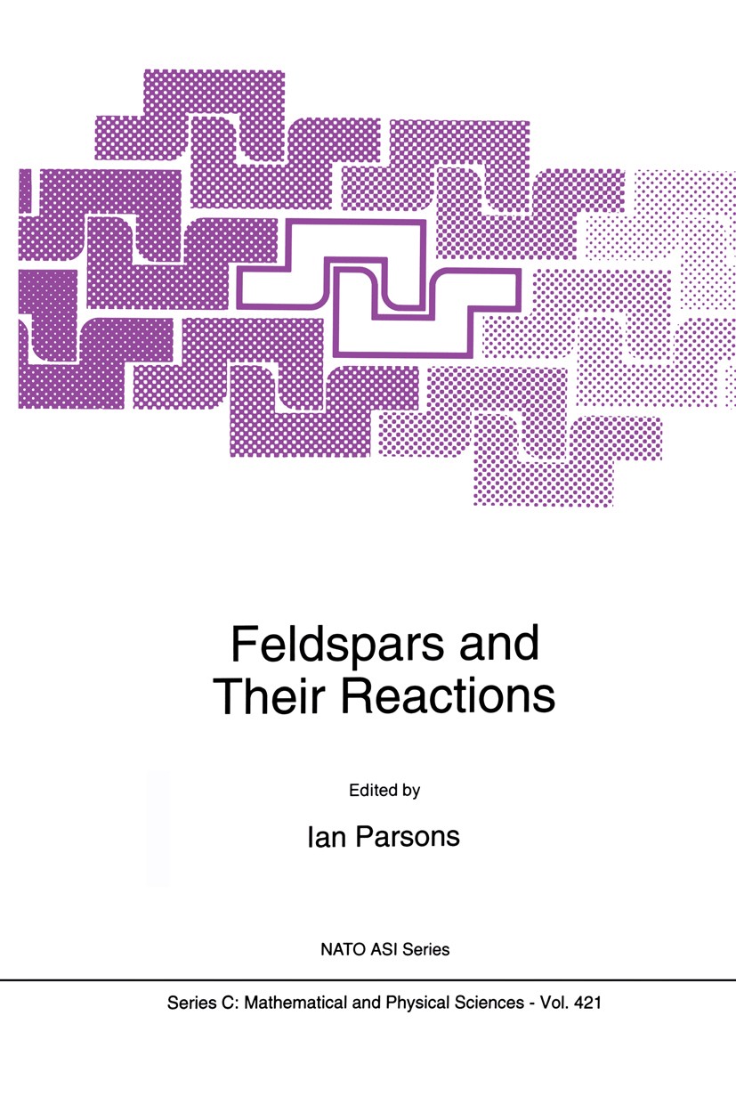 Titlebook: Feldspars and their Reactions; Ian Parsons Book 1994 Springer Science+Business Media Dordrecht 1994 chemical analysis.chemistry.classifica Titlebook: Feldspars and their Reactions; Ian Parsons Book 1994 Springer Science+Business Media Dordrecht 1994 chemical analysis.chemistry.classifica