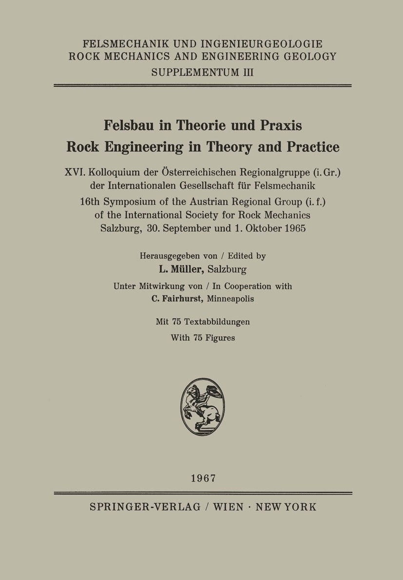 Titlebook: Felsbau in Theorie und Praxis Rock Engineering in Theory and Practice; XVI. Kolloquium der L. Müller Conference proceedings 1967 Springer- Titlebook: Felsbau in Theorie und Praxis Rock Engineering in Theory and Practice; XVI. Kolloquium der L. Müller Conference proceedings 1967 Springer-