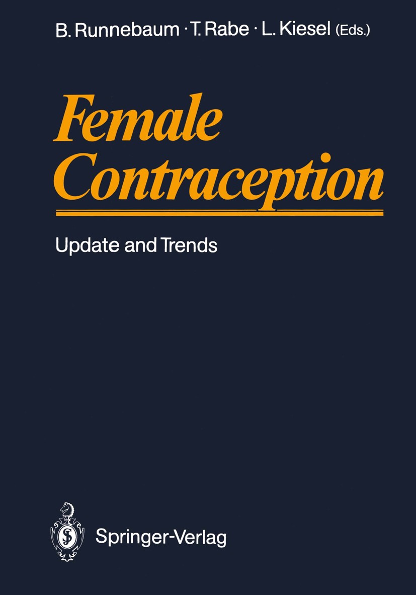 Titlebook: Female Contraception; Update and Trends Benno Runnebaum,Thomas Rabe,Ludwig Kiesel Conference proceedings 1988 Springer-Verlag Berlin Heidel Titlebook: Female Contraception; Update and Trends Benno Runnebaum,Thomas Rabe,Ludwig Kiesel Conference proceedings 1988 Springer-Verlag Berlin Heidel