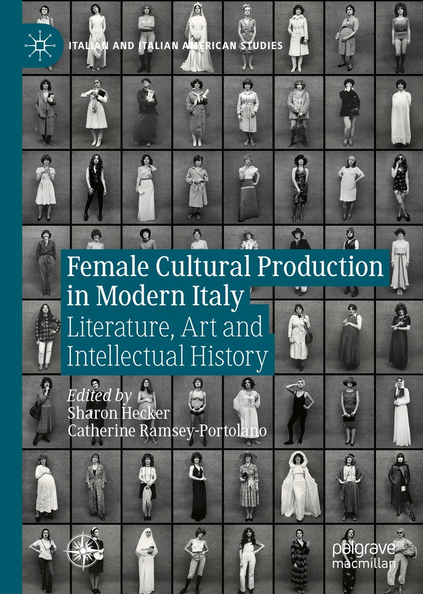 Titlebook: Female Cultural Production in Modern Italy; Literature, Art and Sharon Hecker,Catherine Ramsey-Portolano Book 2023 The Editor(s) (if appli Titlebook: Female Cultural Production in Modern Italy; Literature, Art and Sharon Hecker,Catherine Ramsey-Portolano Book 2023 The Editor(s) (if appli