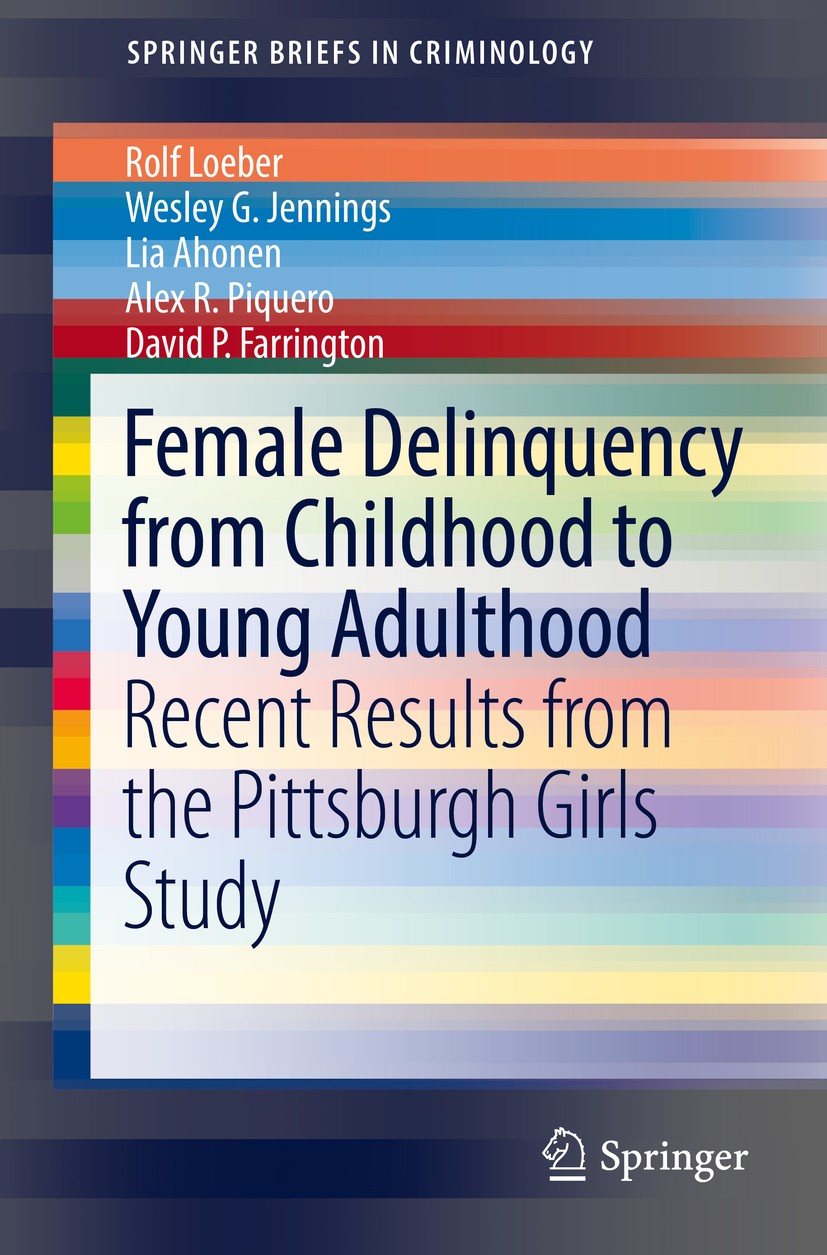 Titlebook: Female Delinquency From Childhood To Young Adulthood; Recent Results from Rolf Loeber,Wesley G. Jennings,David P. Farrington Book 2017 The Titlebook: Female Delinquency From Childhood To Young Adulthood; Recent Results from Rolf Loeber,Wesley G. Jennings,David P. Farrington Book 2017 The