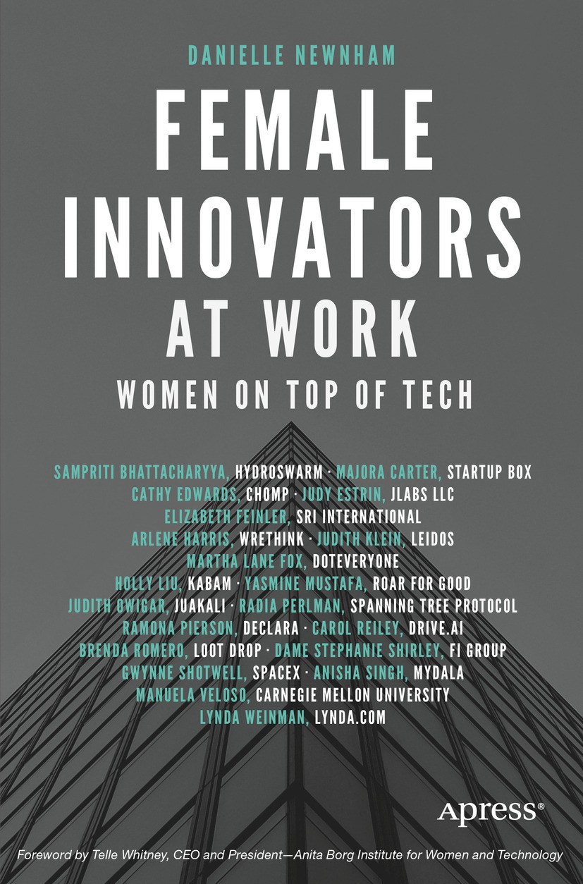 Titlebook: Female Innovators at Work; Women on Top of Tech Danielle Newnham Book 2016 Danielle Newnham 2016 STEM careers.online software education.bus Titlebook: Female Innovators at Work; Women on Top of Tech Danielle Newnham Book 2016 Danielle Newnham 2016 STEM careers.online software education.bus