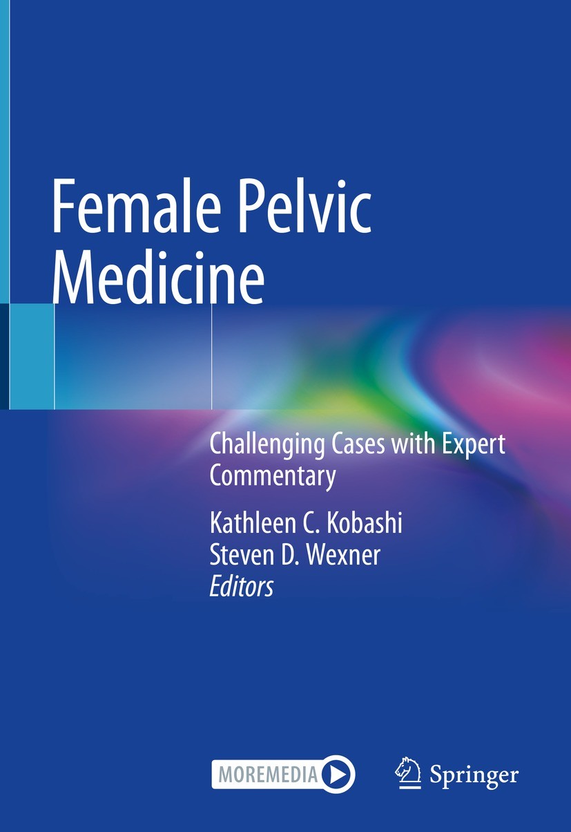 Titlebook: Female Pelvic Medicine; Challenging Cases wi Kathleen C. Kobashi,Steven D. Wexner Book 2021 Springer Nature Switzerland AG 2021 pelvic floo Titlebook: Female Pelvic Medicine; Challenging Cases wi Kathleen C. Kobashi,Steven D. Wexner Book 2021 Springer Nature Switzerland AG 2021 pelvic floo