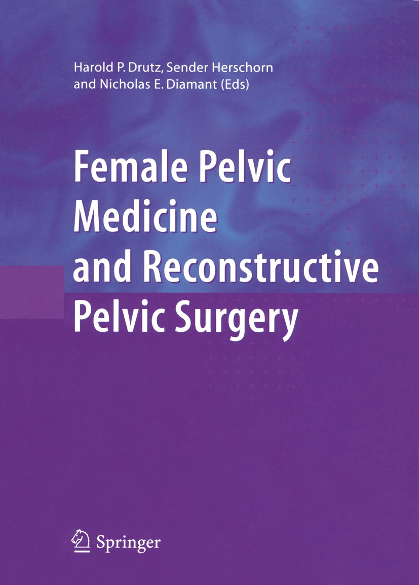 Titlebook: Female Pelvic Medicine and Reconstructive Pelvic Surgery; H. P. Drutz,S. Herschorn,N. E. Diamant Book 2003 Springer-Verlag London 2003 Sur Titlebook: Female Pelvic Medicine and Reconstructive Pelvic Surgery; H. P. Drutz,S. Herschorn,N. E. Diamant Book 2003 Springer-Verlag London 2003 Sur