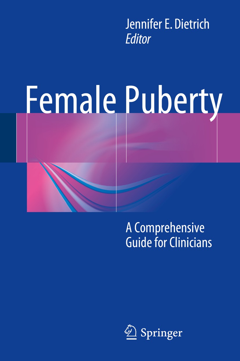 Titlebook: Female Puberty; A Comprehensive Guid Jennifer E. Dietrich Book 2014 Springer Science+Business Media New York 2014 Puberty.delayed puberty.p Titlebook: Female Puberty; A Comprehensive Guid Jennifer E. Dietrich Book 2014 Springer Science+Business Media New York 2014 Puberty.delayed puberty.p