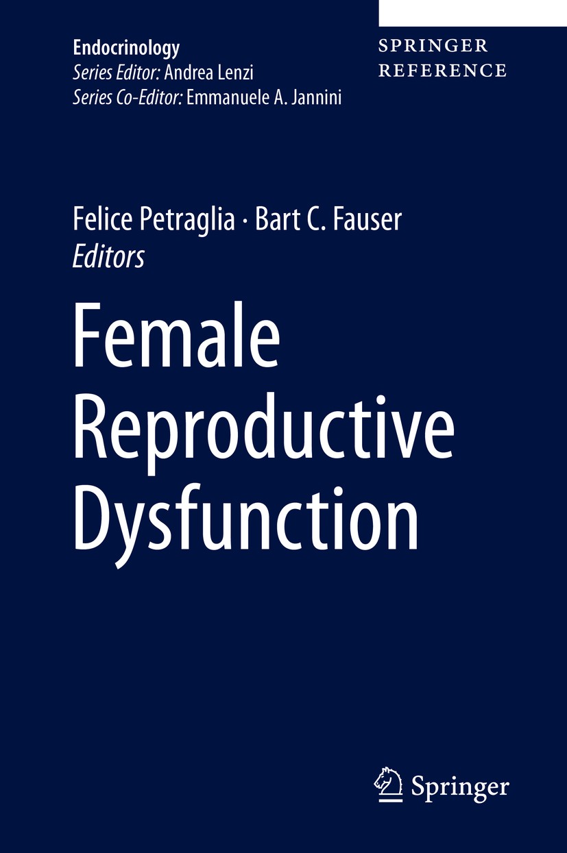 Titlebook: Female Reproductive Dysfunction; Felice Petraglia,Bart C. Fauser Reference work 2020 The Editor(s) (if applicable) and The Author(s), unde Titlebook: Female Reproductive Dysfunction; Felice Petraglia,Bart C. Fauser Reference work 2020 The Editor(s) (if applicable) and The Author(s), unde