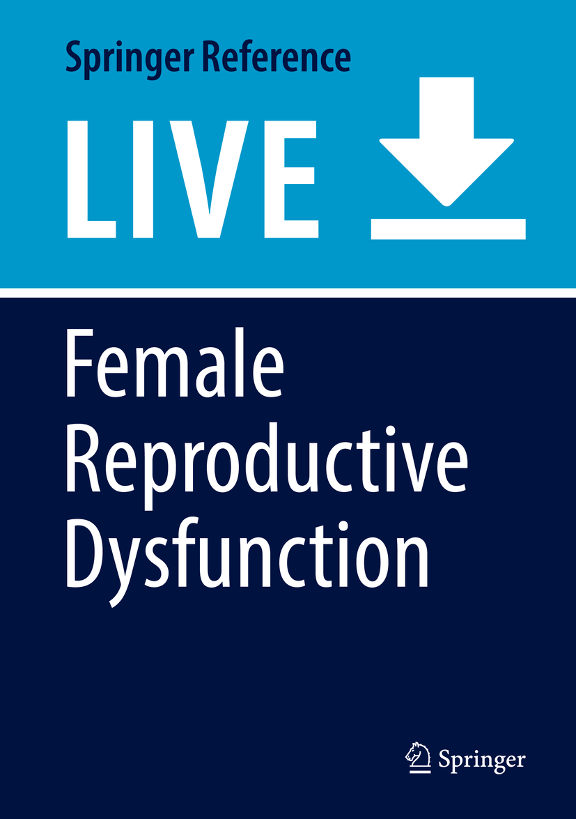 Titlebook: Female Reproductive Dysfunction; Felice Petraglia,Bart CJM Fauser Living reference work 20200th edition Pituitary disorders.Ovarian disor Titlebook: Female Reproductive Dysfunction; Felice Petraglia,Bart CJM Fauser Living reference work 20200th edition Pituitary disorders.Ovarian disor