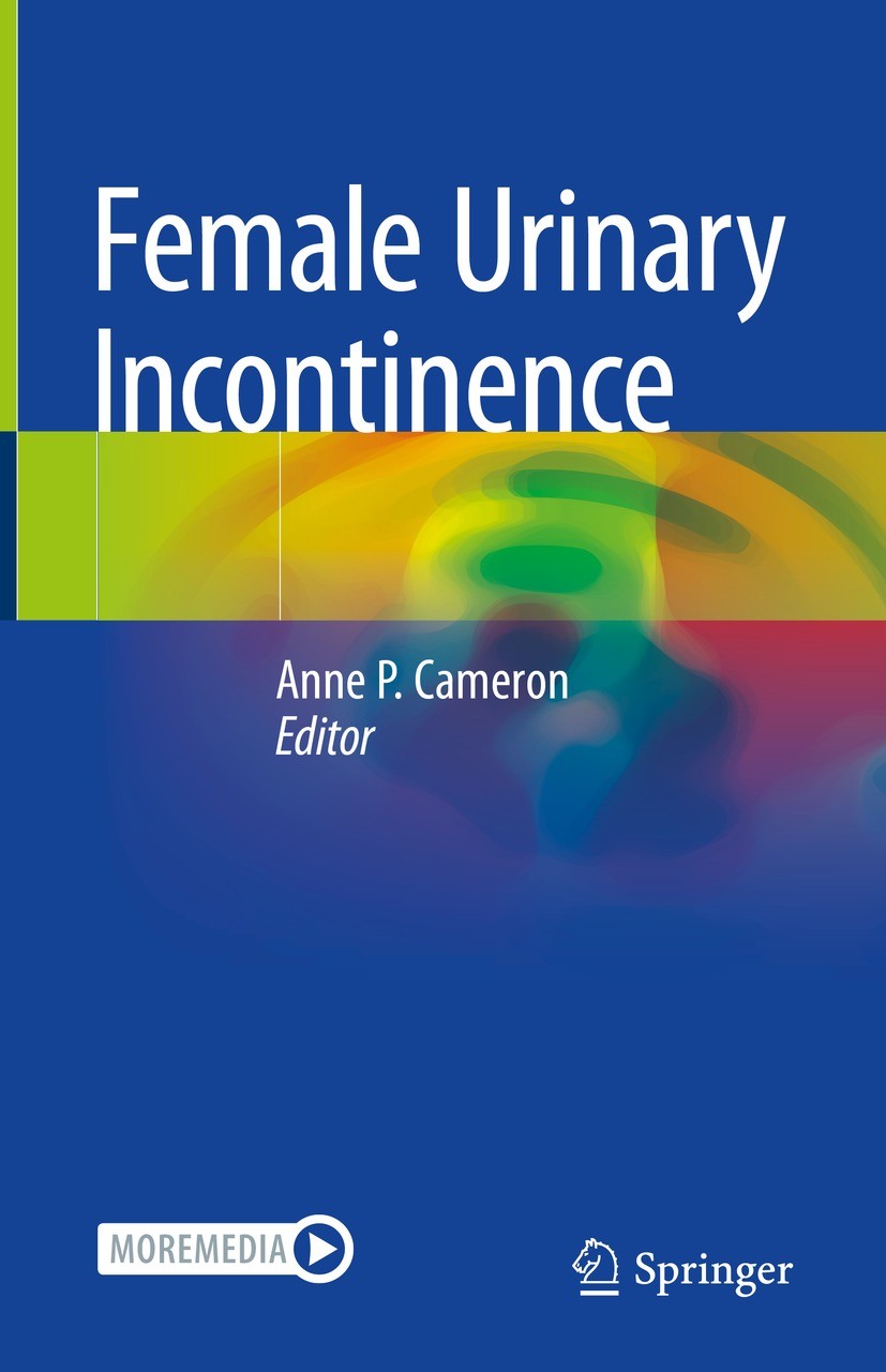 Titlebook: Female Urinary Incontinence; Anne P. Cameron Book 2022 The Editor(s) (if applicable) and The Author(s), under exclusive license to Springe Titlebook: Female Urinary Incontinence; Anne P. Cameron Book 2022 The Editor(s) (if applicable) and The Author(s), under exclusive license to Springe