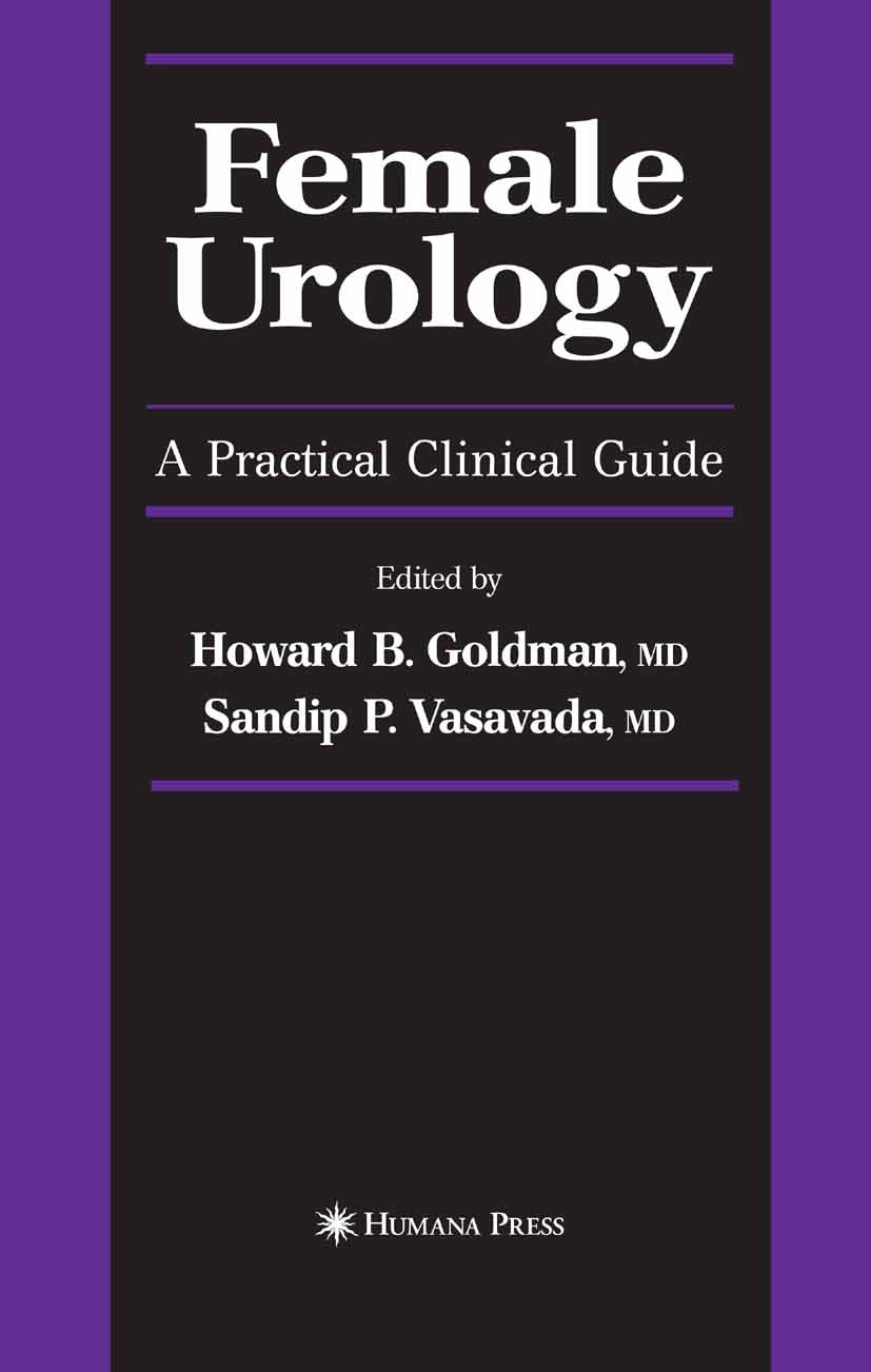 Titlebook: Female Urology; A Practical Clinical Howard B. Goldman,Sandip P. Vasavada Book 2007 The Editor(s) (if applicable) and The Author(s), under Titlebook: Female Urology; A Practical Clinical Howard B. Goldman,Sandip P. Vasavada Book 2007 The Editor(s) (if applicable) and The Author(s), under