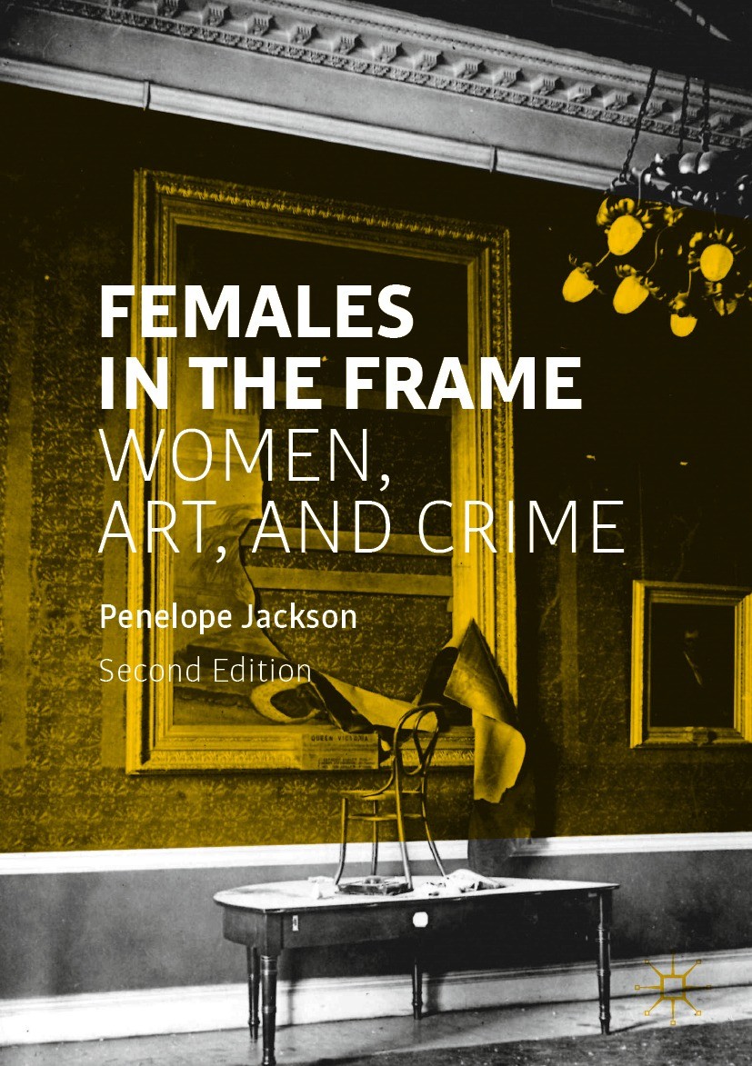 Titlebook: Females in the Frame; Women, Art, and Crim Penelope Jackson Book 2020Latest edition Springer Nature Switzerland AG 2020 criminals.forge.the Titlebook: Females in the Frame; Women, Art, and Crim Penelope Jackson Book 2020Latest edition Springer Nature Switzerland AG 2020 criminals.forge.the
