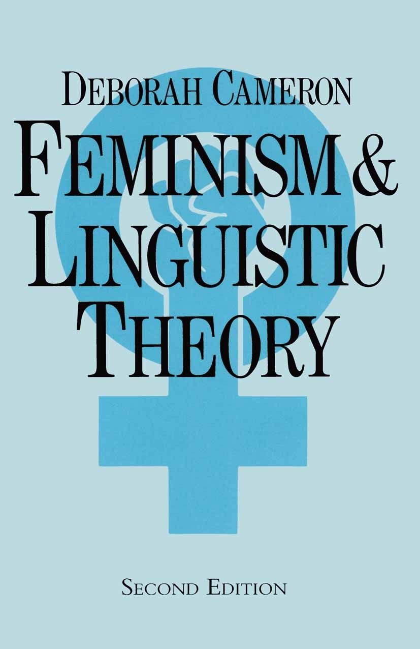 Titlebook: Feminism and Linguistic Theory; Deborah Cameron Book 1992Latest edition Deborah Cameron 1992 feminism.grammar.language.linguistics.socioli Titlebook: Feminism and Linguistic Theory; Deborah Cameron Book 1992Latest edition Deborah Cameron 1992 feminism.grammar.language.linguistics.socioli