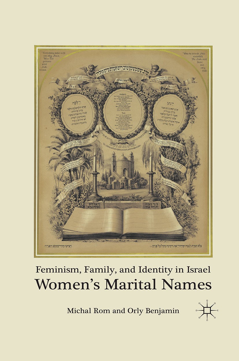 Titlebook: Feminism, Family, and Identity in Israel; Women’s Marital Name Michal Rom,Orly Benjamin Book 2011 Michal Rom and Orly Benjamin 2011 culture Titlebook: Feminism, Family, and Identity in Israel; Women’s Marital Name Michal Rom,Orly Benjamin Book 2011 Michal Rom and Orly Benjamin 2011 culture