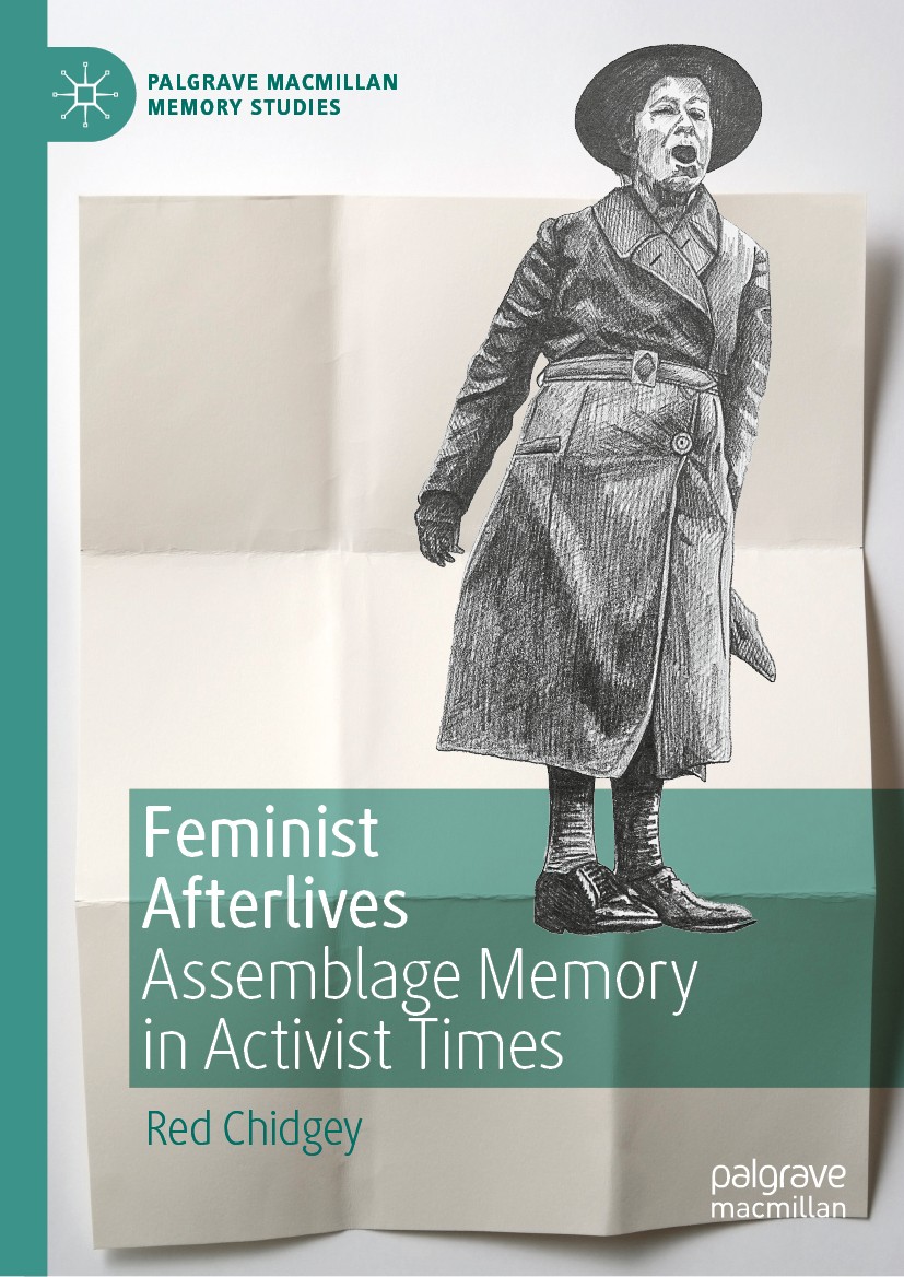 Titlebook: Feminist Afterlives; Assemblage Memory in Red Chidgey Book 2018 The Editor(s) (if applicable) and The Author(s) 2018 Feminist Afterlives.Po Titlebook: Feminist Afterlives; Assemblage Memory in Red Chidgey Book 2018 The Editor(s) (if applicable) and The Author(s) 2018 Feminist Afterlives.Po