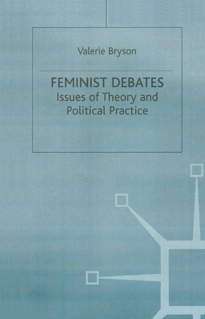 Titlebook: Feminist Debates; Issues of Theory and Valerie Bryson,Jo Campling Textbook 1999Latest edition Valerie Bryson 1999 employment.feminism.gende Titlebook: Feminist Debates; Issues of Theory and Valerie Bryson,Jo Campling Textbook 1999Latest edition Valerie Bryson 1999 employment.feminism.gende