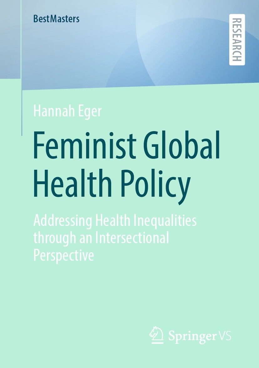 Titlebook: Feminist Global Health Policy; Addressing Health In Hannah Eger Book 2023 The Editor(s) (if applicable) and The Author(s), under exclusive Titlebook: Feminist Global Health Policy; Addressing Health In Hannah Eger Book 2023 The Editor(s) (if applicable) and The Author(s), under exclusive