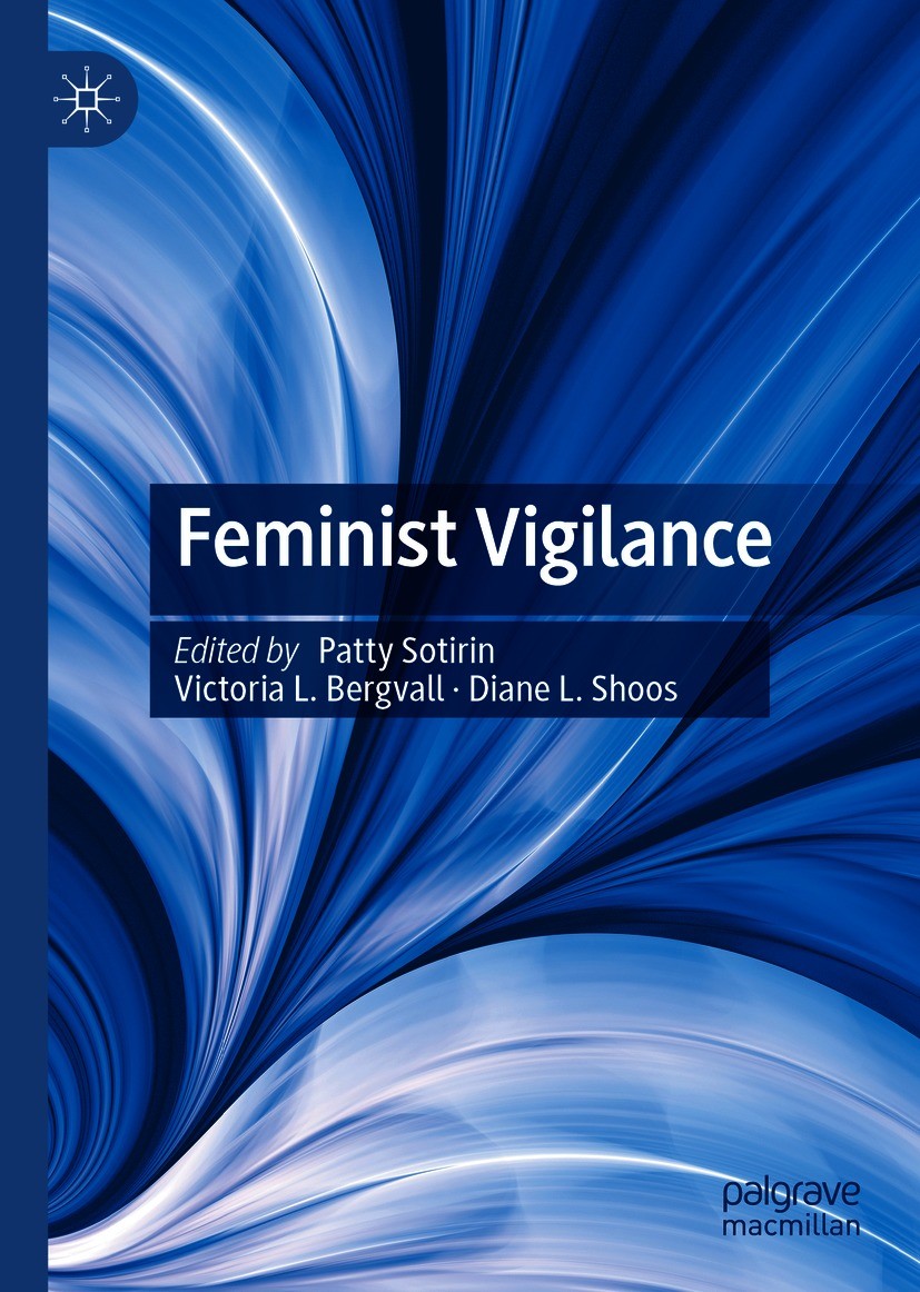 Titlebook: Feminist Vigilance; Patty Sotirin,Victoria L. Bergvall,Diane L. Shoos Book 2020 The Editor(s) (if applicable) and The Author(s), under exc Titlebook: Feminist Vigilance; Patty Sotirin,Victoria L. Bergvall,Diane L. Shoos Book 2020 The Editor(s) (if applicable) and The Author(s), under exc