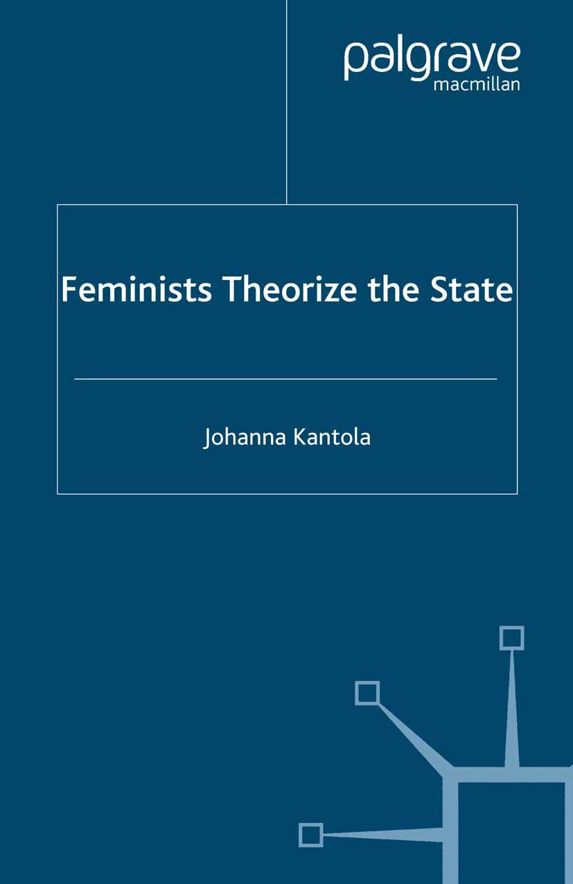 Titlebook: Feminists Theorize the State; Johanna Kantola Book 2006 Palgrave Macmillan, a division of Macmillan Publishers Limited 2006 European Union Titlebook: Feminists Theorize the State; Johanna Kantola Book 2006 Palgrave Macmillan, a division of Macmillan Publishers Limited 2006 European Union