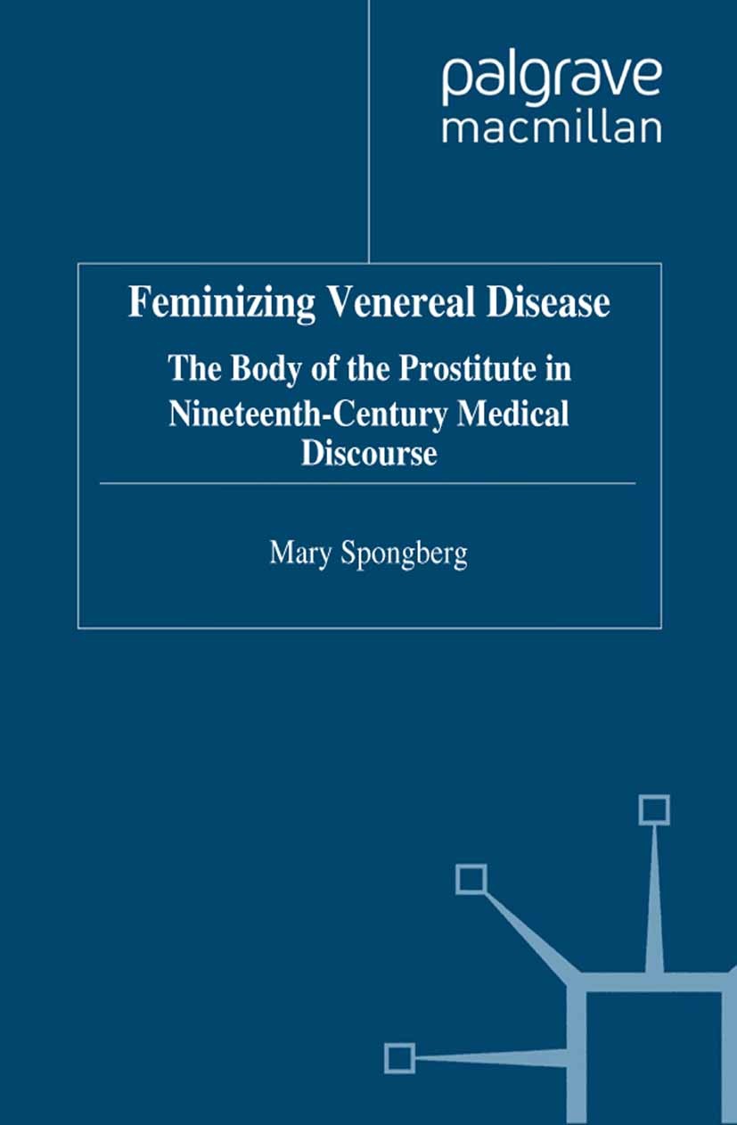 Titlebook: Feminizing Venereal Disease; The Body of the Pros Mary Spongberg Book 1997 Mary Spongberg 1997 child.disease.Focusing.law.morality.Privileg Titlebook: Feminizing Venereal Disease; The Body of the Pros Mary Spongberg Book 1997 Mary Spongberg 1997 child.disease.Focusing.law.morality.Privileg