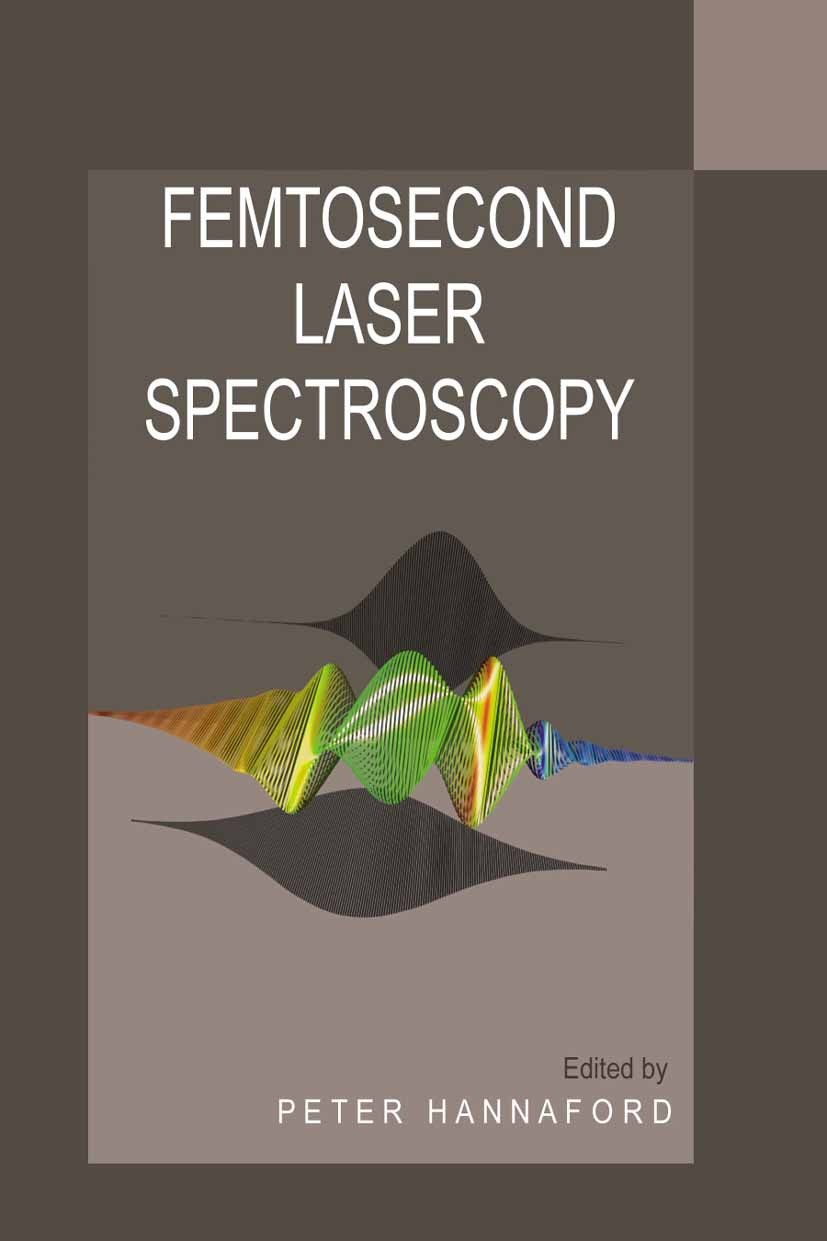 Titlebook: Femtosecond Laser Spectroscopy; Peter Hannaford Book 2005 Springer-Verlag US 2005 laser.laser spectroscopy.laser technology.spectroscopy.t Titlebook: Femtosecond Laser Spectroscopy; Peter Hannaford Book 2005 Springer-Verlag US 2005 laser.laser spectroscopy.laser technology.spectroscopy.t