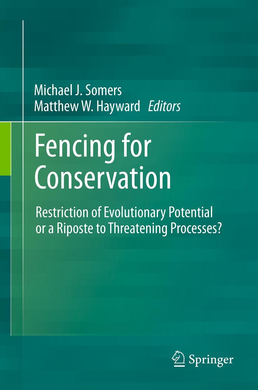Titlebook: Fencing for Conservation; Restriction of Evolu Michael J. Somers,Matthew Hayward Book 2012 Springer Science+Business Media, LLC. 2012 Titlebook: Fencing for Conservation; Restriction of Evolu Michael J. Somers,Matthew Hayward Book 2012 Springer Science+Business Media, LLC. 2012