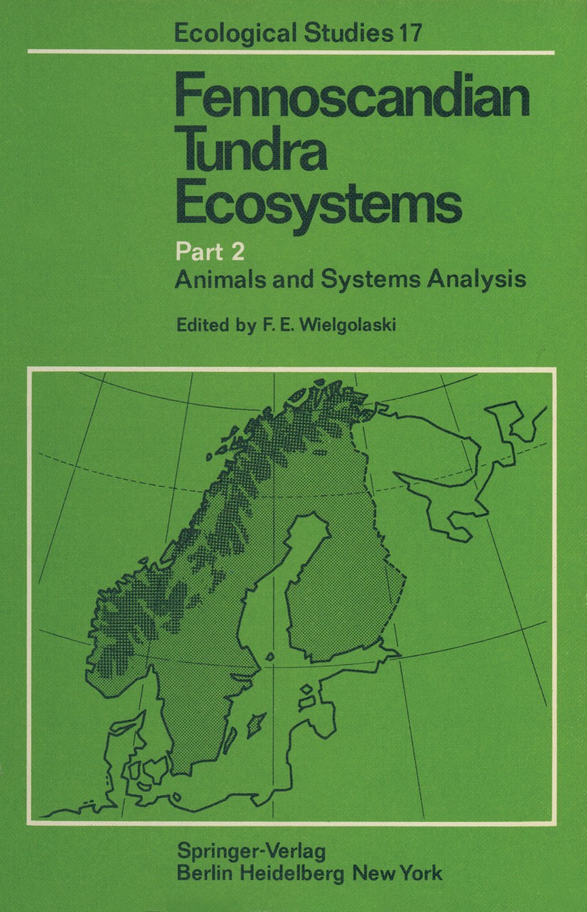Titlebook: Fennoscandian Tundra Ecosystems; Part 2 Animals and S F. E. Wielgolaski Book 1975 Springer-Verlag Berlin · Heidelberg 1975 Skandinavien /Bi Titlebook: Fennoscandian Tundra Ecosystems; Part 2 Animals and S F. E. Wielgolaski Book 1975 Springer-Verlag Berlin · Heidelberg 1975 Skandinavien /Bi