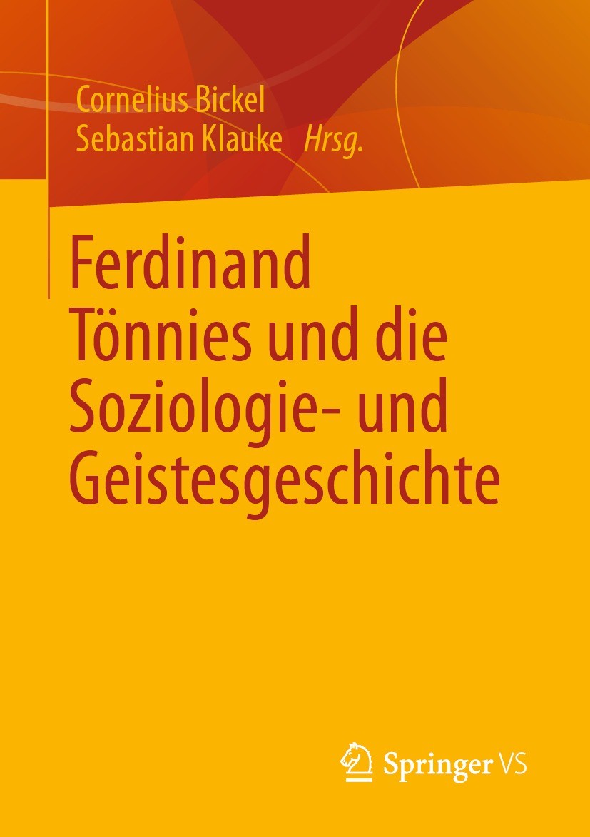 Titlebook: Ferdinand Tönnies und die Soziologie- und Geistesgeschichte; Cornelius Bickel,Sebastian Klauke Book 2022 Der/die Herausgeber bzw. der/die Titlebook: Ferdinand Tönnies und die Soziologie- und Geistesgeschichte; Cornelius Bickel,Sebastian Klauke Book 2022 Der/die Herausgeber bzw. der/die