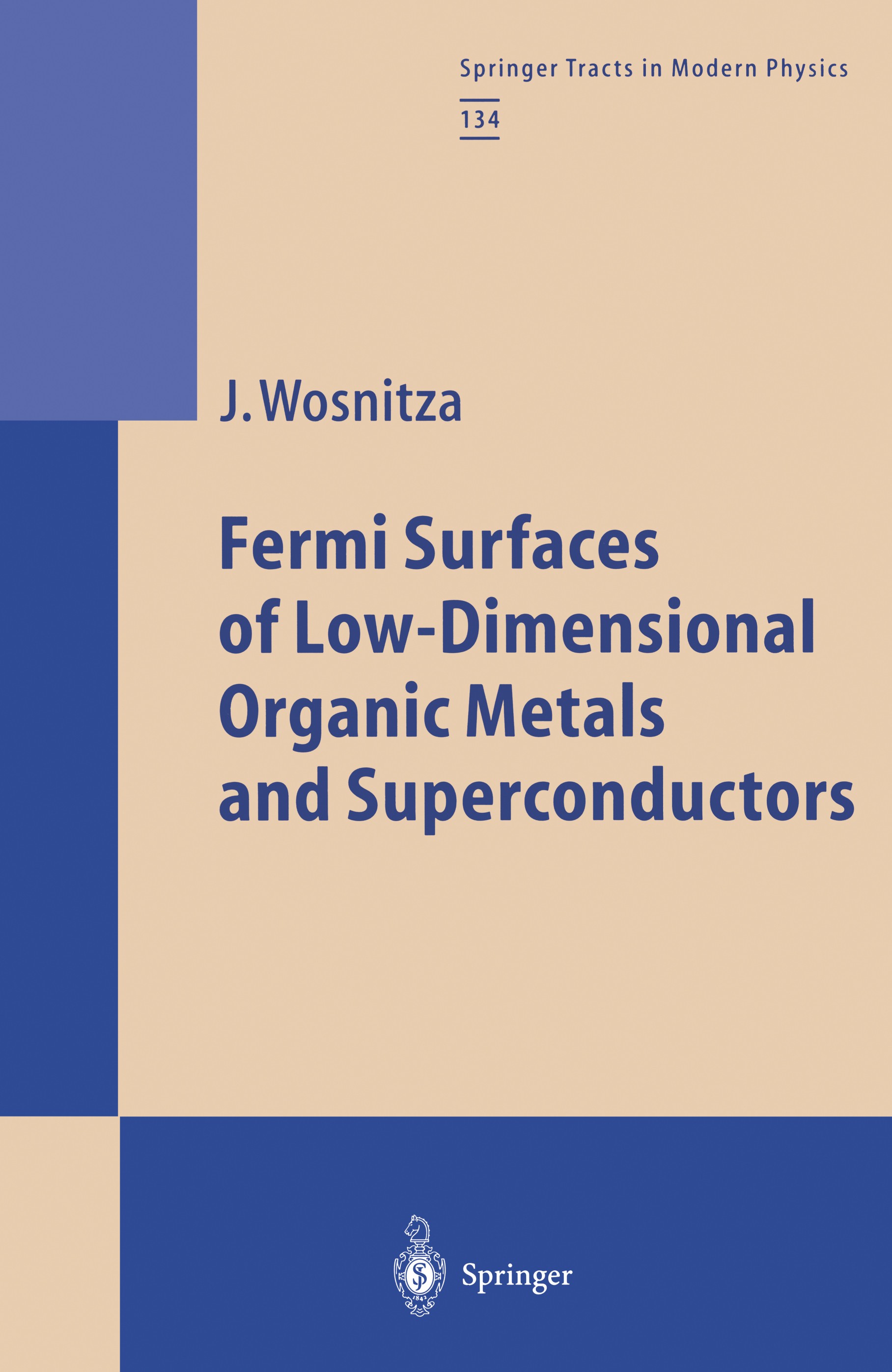 Titlebook: Fermi Surfaces of Low-Dimensional Organic Metals and Superconductors; Joachim Wosnitza Book 1996 Springer-Verlag Berlin Heidelberg 1996 Os Titlebook: Fermi Surfaces of Low-Dimensional Organic Metals and Superconductors; Joachim Wosnitza Book 1996 Springer-Verlag Berlin Heidelberg 1996 Os