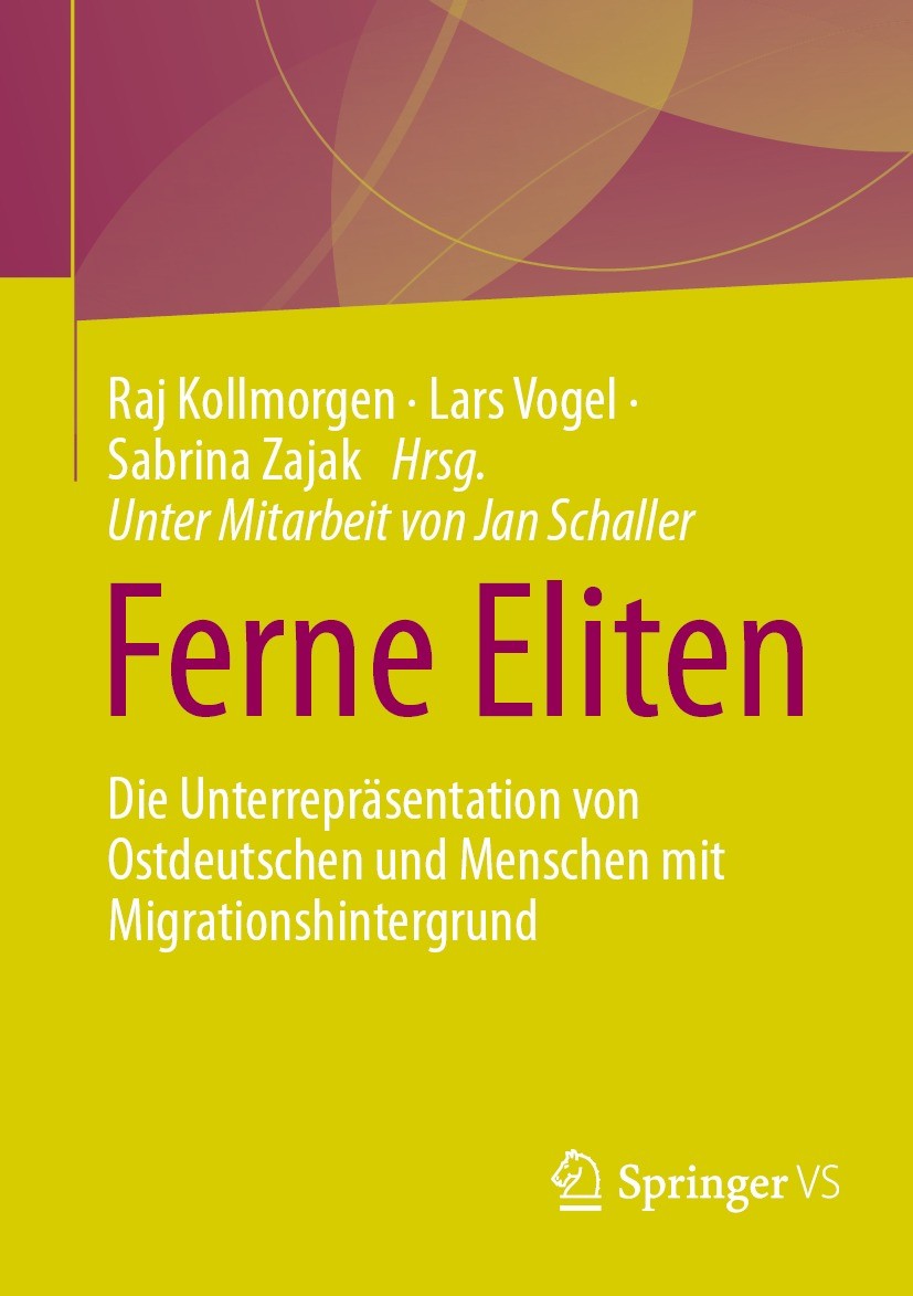 Titlebook: Ferne Eliten; Die Unterrepräsentat Raj Kollmorgen,Lars Vogel,Sabrina Zajak Book 2024 Der/die Herausgeber bzw. der/die Autor(en), exklusiv l Titlebook: Ferne Eliten; Die Unterrepräsentat Raj Kollmorgen,Lars Vogel,Sabrina Zajak Book 2024 Der/die Herausgeber bzw. der/die Autor(en), exklusiv l