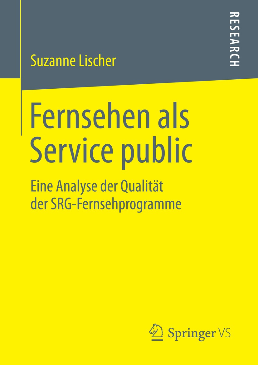 Titlebook: Fernsehen als Service public; Eine Analyse der Qua Suzanne Lischer Book 2014 Springer Fachmedien Wiesbaden 2014 Fernsehprogrammforschung.Ko Titlebook: Fernsehen als Service public; Eine Analyse der Qua Suzanne Lischer Book 2014 Springer Fachmedien Wiesbaden 2014 Fernsehprogrammforschung.Ko