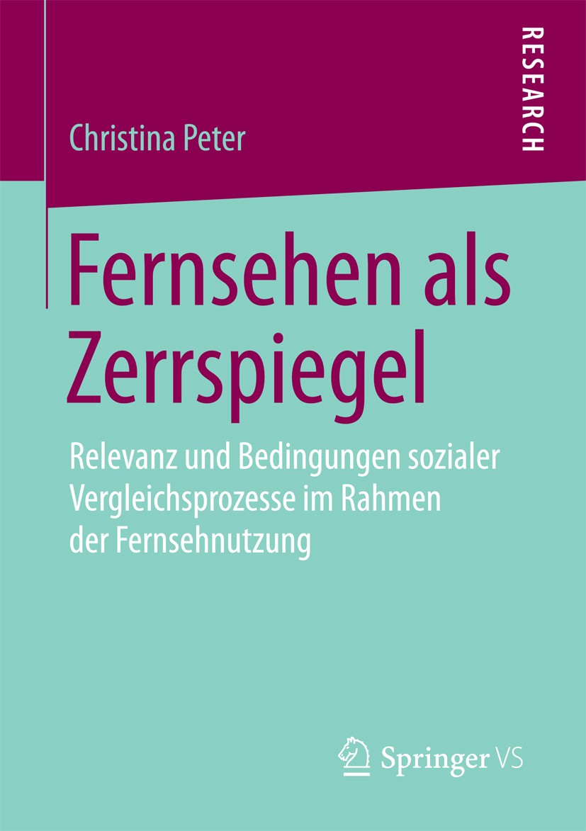 Titlebook: Fernsehen als Zerrspiegel; Relevanz und Bedingu Christina Peter Book 2016 Springer Fachmedien Wiesbaden 2016 Sozialer Vergleich.Fernsehnutz Titlebook: Fernsehen als Zerrspiegel; Relevanz und Bedingu Christina Peter Book 2016 Springer Fachmedien Wiesbaden 2016 Sozialer Vergleich.Fernsehnutz