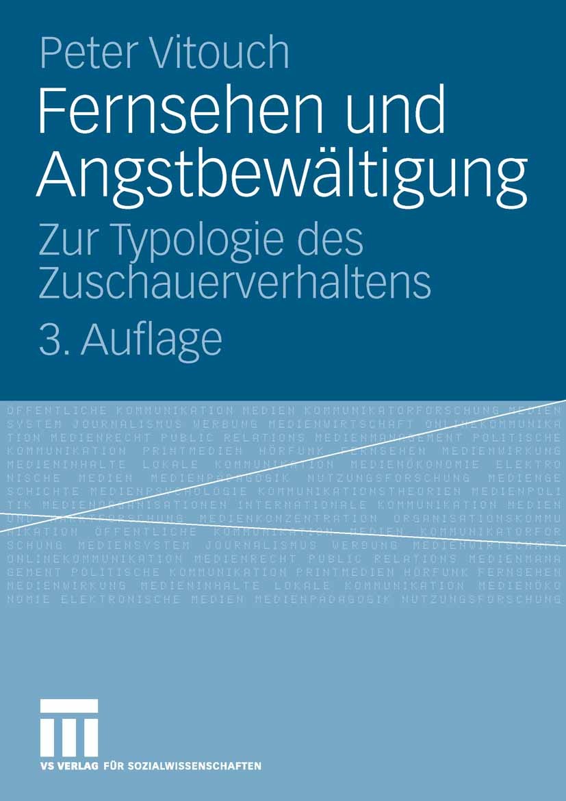 Titlebook: Fernsehen und Angstbewältigung; Zur Typologie des Zu Peter Vitouch Textbook 2007Latest edition VS Verlag für Sozialwissenschaften | Springe Titlebook: Fernsehen und Angstbewältigung; Zur Typologie des Zu Peter Vitouch Textbook 2007Latest edition VS Verlag für Sozialwissenschaften | Springe