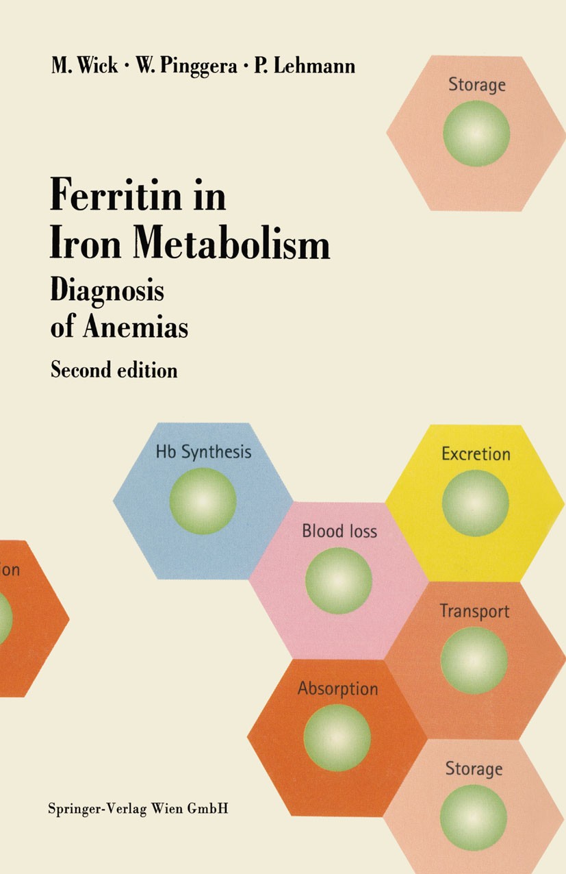 Titlebook: Ferritin in Iron Metabolism; Diagnosis of Anemias Manfred Wick,Wulf Pinggera,Paul Lehmann Conference proceedings 19952nd edition Springer-V Titlebook: Ferritin in Iron Metabolism; Diagnosis of Anemias Manfred Wick,Wulf Pinggera,Paul Lehmann Conference proceedings 19952nd edition Springer-V
