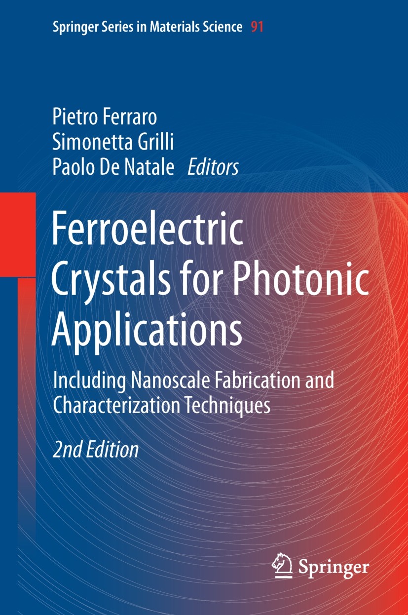 Titlebook: Ferroelectric Crystals for Photonic Applications; Including Nanoscale Pietro Ferraro,Simonetta Grilli,Paolo De Natale Book 2014Latest edit Titlebook: Ferroelectric Crystals for Photonic Applications; Including Nanoscale Pietro Ferraro,Simonetta Grilli,Paolo De Natale Book 2014Latest edit