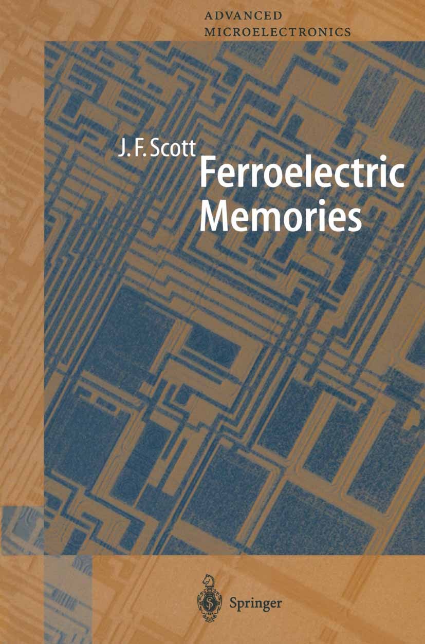 Titlebook: Ferroelectric Memories; James F. Scott Book 2000 Springer-Verlag Berlin Heidelberg 2000 RAM.Random Access Memory.ceramics.ferroelectrics.m Titlebook: Ferroelectric Memories; James F. Scott Book 2000 Springer-Verlag Berlin Heidelberg 2000 RAM.Random Access Memory.ceramics.ferroelectrics.m