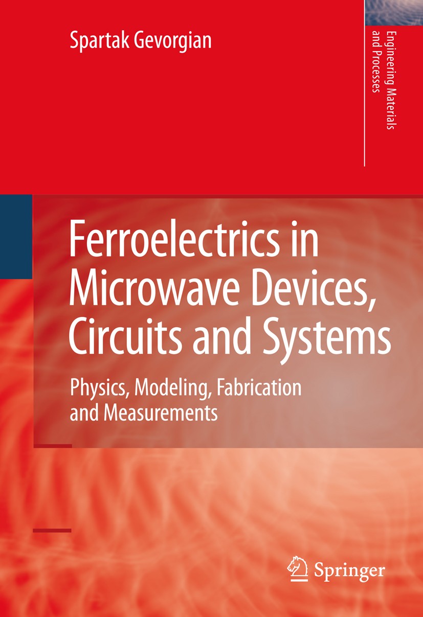 Titlebook: Ferroelectrics in Microwave Devices, Circuits and Systems; Physics, Modeling, F Spartak‘Gevorgian Book 2009 Springer-Verlag London 2009 Ada Titlebook: Ferroelectrics in Microwave Devices, Circuits and Systems; Physics, Modeling, F Spartak‘Gevorgian Book 2009 Springer-Verlag London 2009 Ada