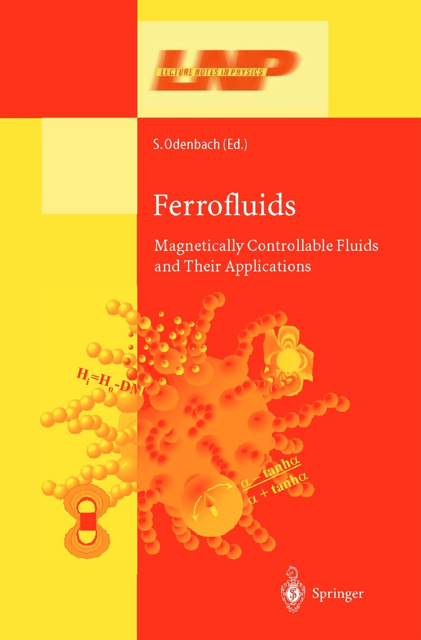 Titlebook: Ferrofluids; Magnetically Control Stefan Odenbach Book 2002 Springer-Verlag Berlin Heidelberg 2002 Ferrofluid.complex fluids.crystal.ferrof Titlebook: Ferrofluids; Magnetically Control Stefan Odenbach Book 2002 Springer-Verlag Berlin Heidelberg 2002 Ferrofluid.complex fluids.crystal.ferrof