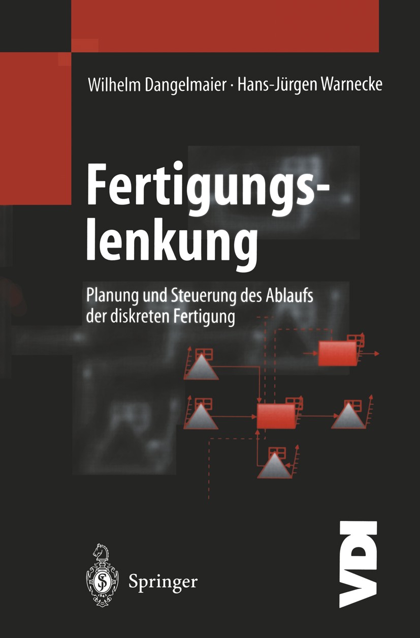 Titlebook: Fertigungslenkung; Planung und Steuerun Wilhelm Dangelmaier,Hans-Jürgen Warnecke Book 1997 Springer-Verlag Berlin Heidelberg 1997 Einheit.F Titlebook: Fertigungslenkung; Planung und Steuerun Wilhelm Dangelmaier,Hans-Jürgen Warnecke Book 1997 Springer-Verlag Berlin Heidelberg 1997 Einheit.F