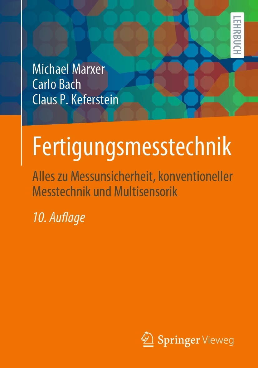 Titlebook: Fertigungsmesstechnik; Alles zu Messunsiche Michael Marxer,Carlo Bach,Claus P. Keferstein Textbook 2021Latest edition Der/die Herausgeber b Titlebook: Fertigungsmesstechnik; Alles zu Messunsiche Michael Marxer,Carlo Bach,Claus P. Keferstein Textbook 2021Latest edition Der/die Herausgeber b