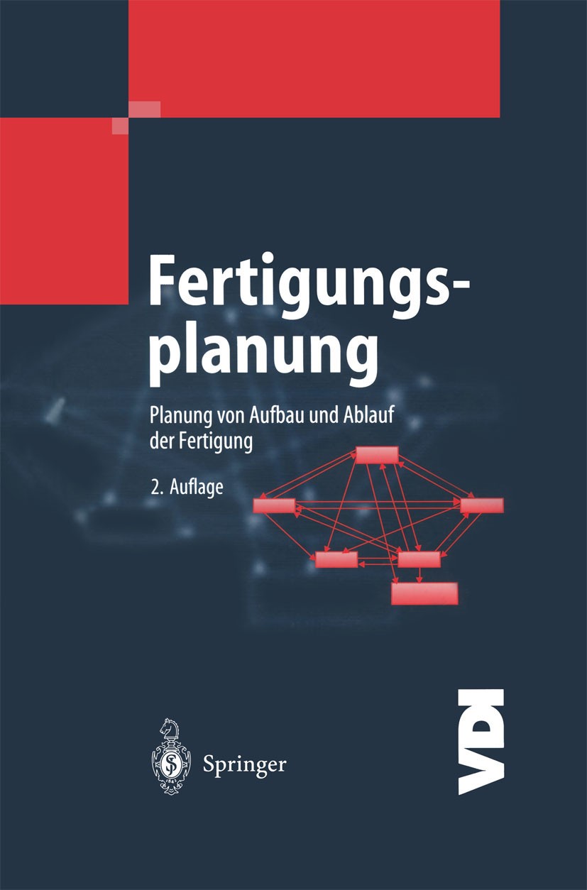 Titlebook: Fertigungsplanung; Planung von Aufbau u Wilhelm Dangelmaier Book 2001Latest edition Springer-Verlag Berlin Heidelberg 2001 CIM.Fabrikplanun Titlebook: Fertigungsplanung; Planung von Aufbau u Wilhelm Dangelmaier Book 2001Latest edition Springer-Verlag Berlin Heidelberg 2001 CIM.Fabrikplanun