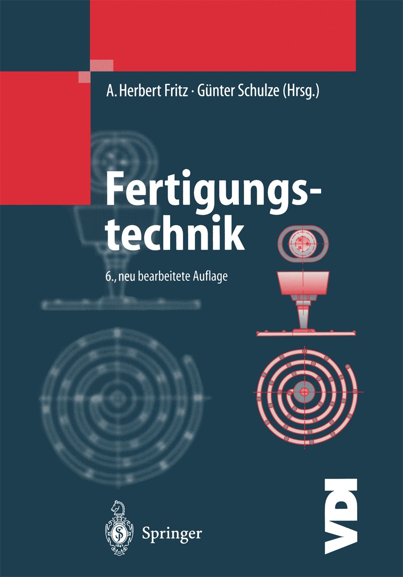 Titlebook: Fertigungstechnik; Alfred Herbert Fritz,Günter Schulze Book 20046th edition Springer-Verlag Berlin Heidelberg 2004 Biegen.Druckumformen.Fo Titlebook: Fertigungstechnik; Alfred Herbert Fritz,Günter Schulze Book 20046th edition Springer-Verlag Berlin Heidelberg 2004 Biegen.Druckumformen.Fo