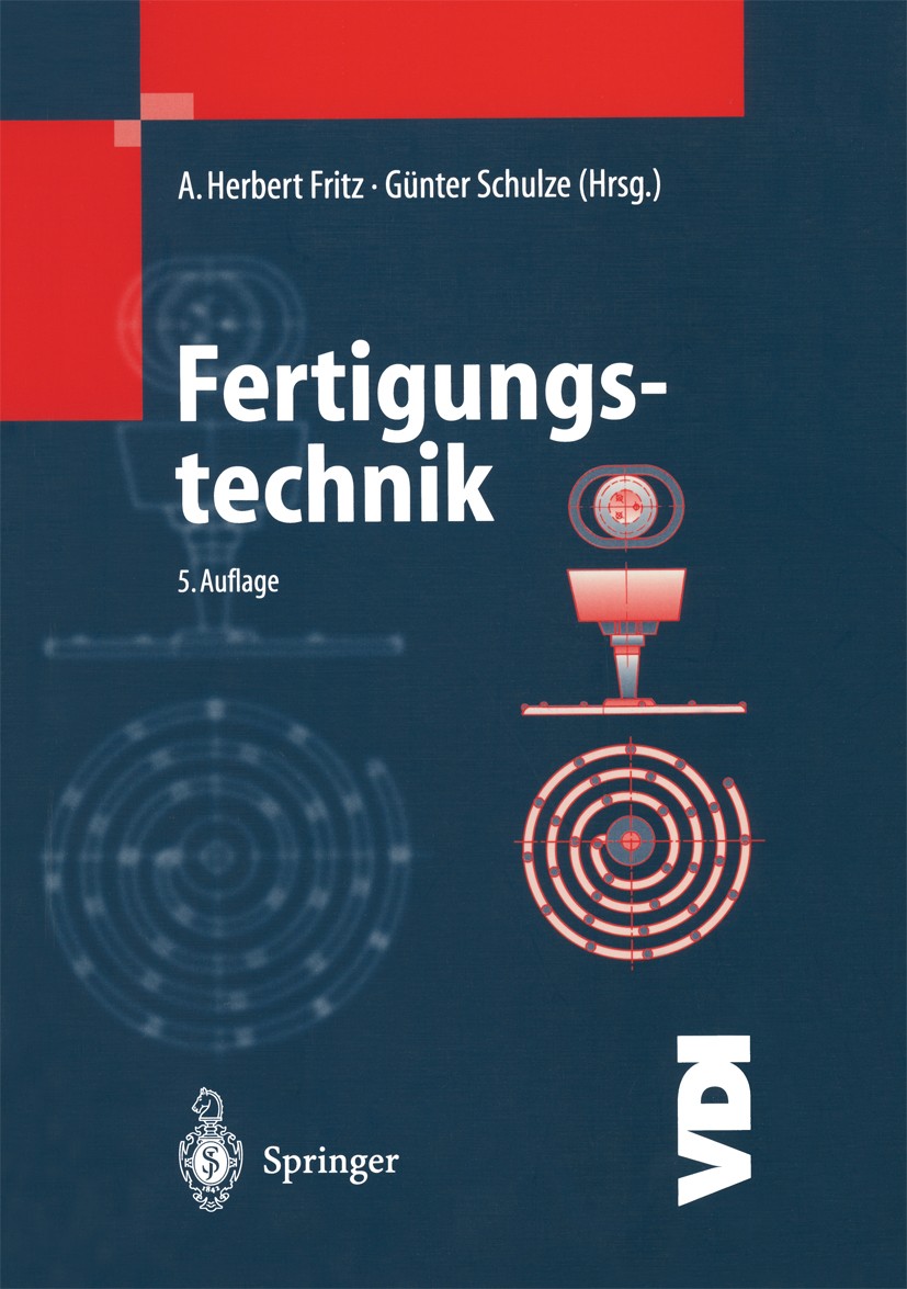 Titlebook: Fertigungstechnik; A. Herbert Fritz,Günter Schulze Book 20015th edition Springer-Verlag Berlin Heidelberg 2001 Abtragen.Fertigung.Fertigun Titlebook: Fertigungstechnik; A. Herbert Fritz,Günter Schulze Book 20015th edition Springer-Verlag Berlin Heidelberg 2001 Abtragen.Fertigung.Fertigun